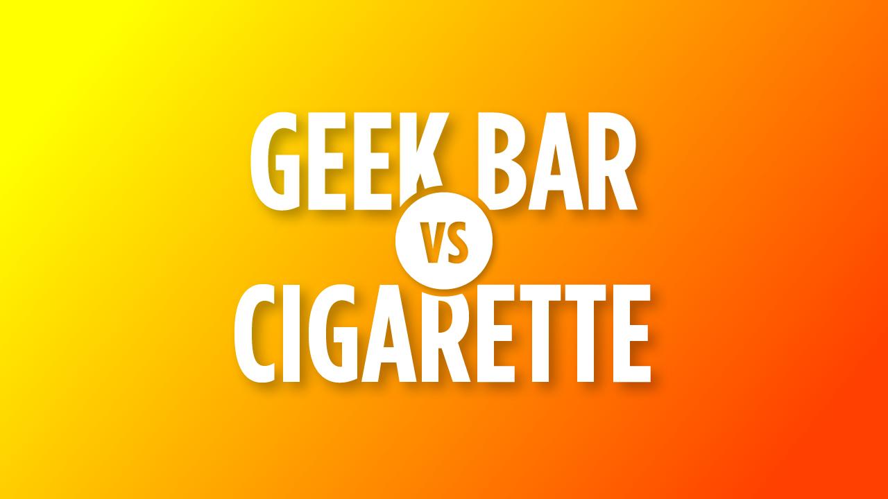 Geek Bar vs Cigarette