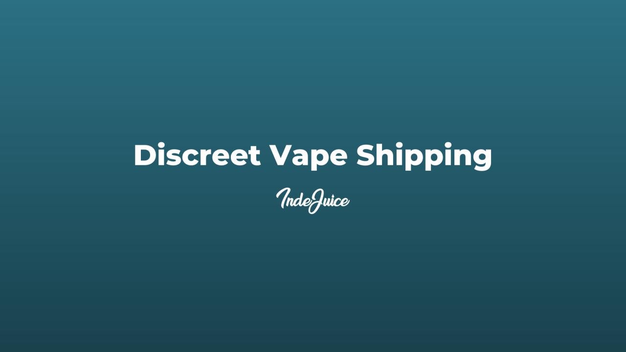 Discreet Vape Shipping, Packaging and Delivery at IndeJuice UK