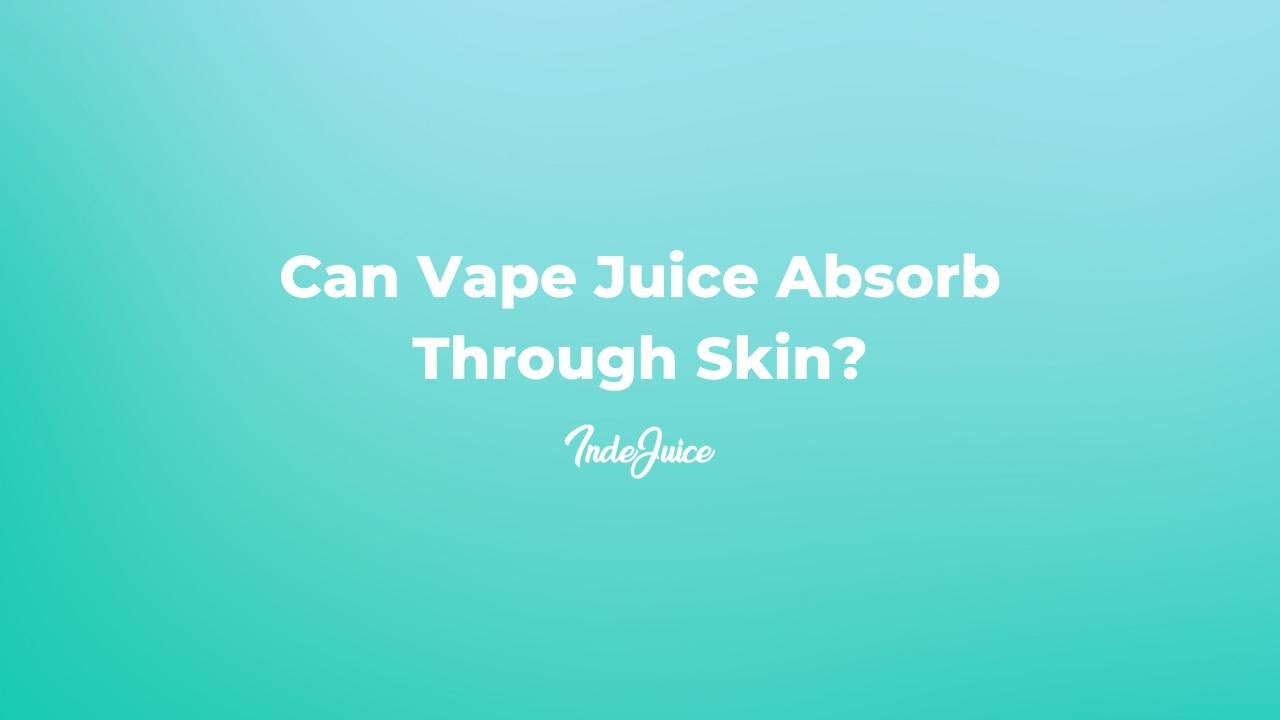 colourful background with text reading can vape juice absorb through skin