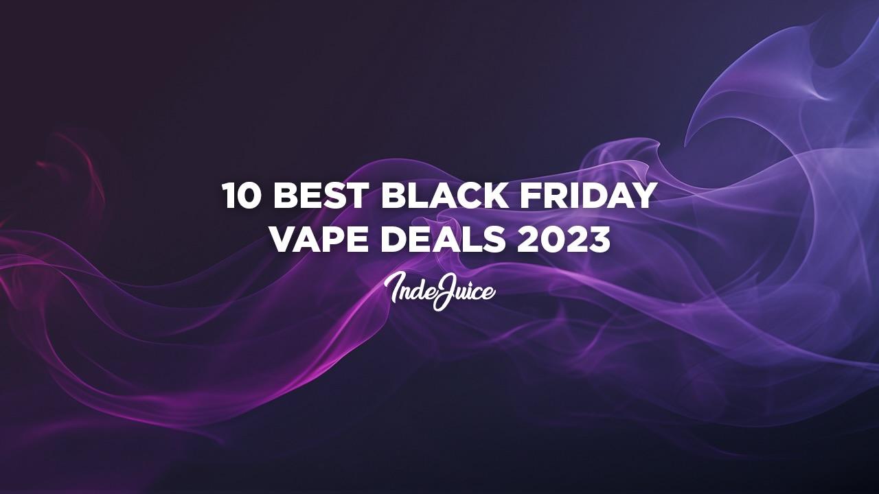 10 Best Black Friday Vape Deals