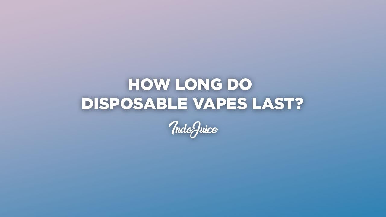 How Long Do Disposable Vapes Last