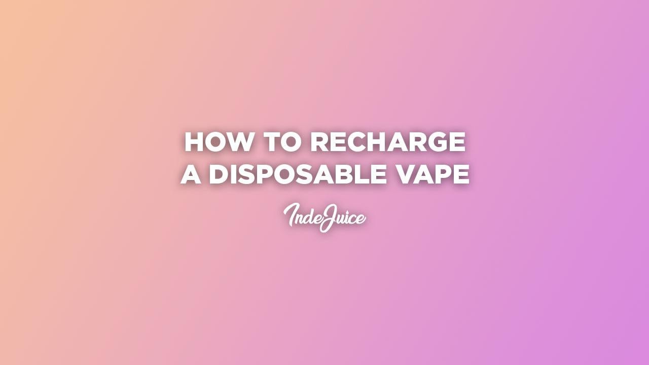 How To Recharge A Disposable Vape