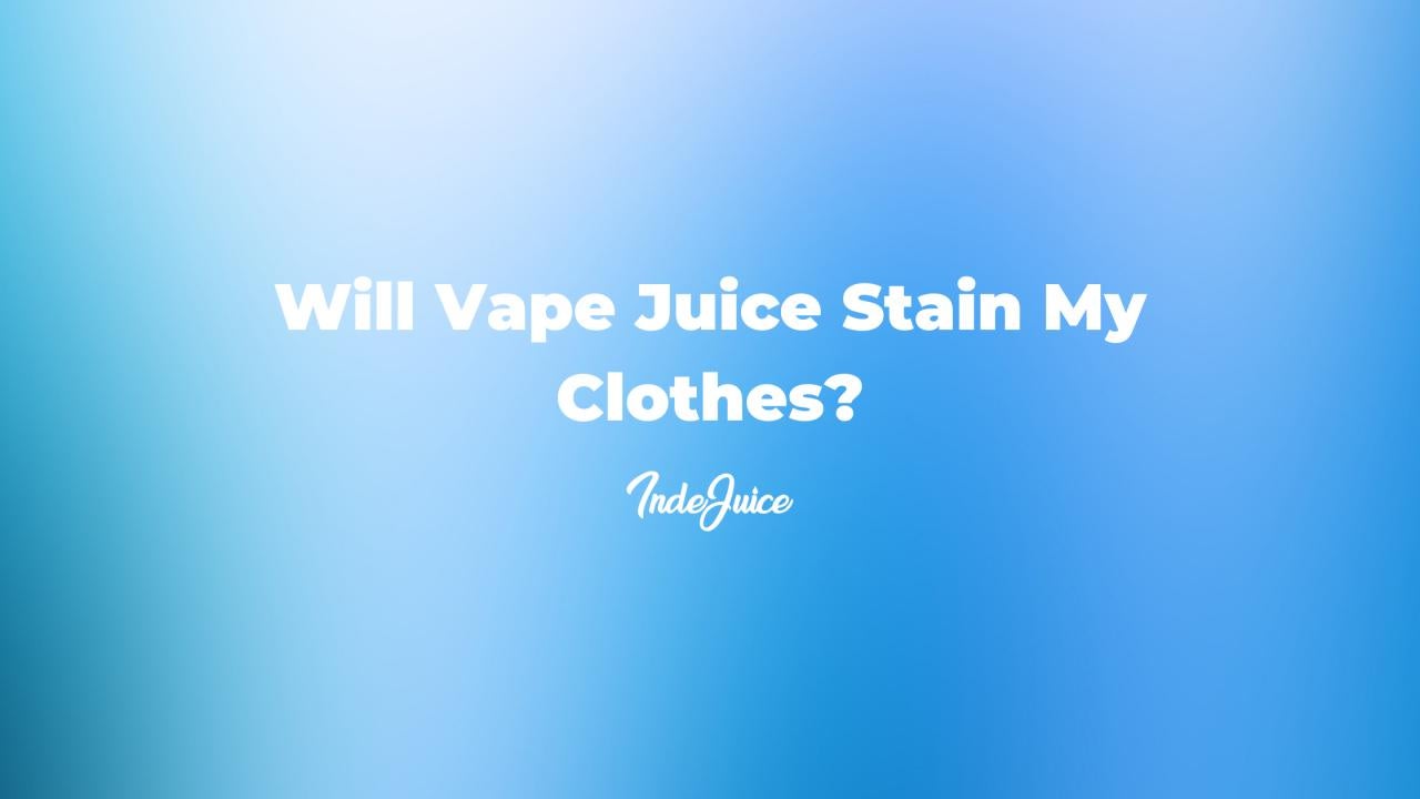 gradient background with text asking whether vape juice will stain clothes